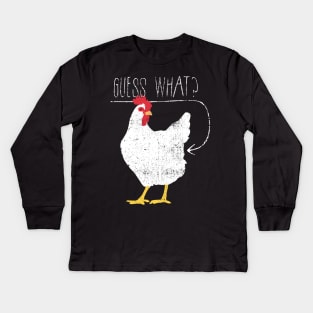 Guess What Chicken Butt Kids Long Sleeve T-Shirt